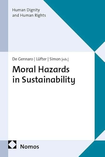 Moral Hazards in Sustainability (Menschenwürde und Menschenrechte | Dignità umana e diritti umani | Human Dignity and Human Rights)