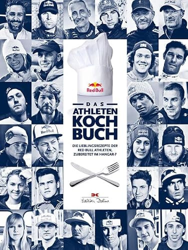 Das Athleten-Kochbuch: Die Lieblingsrezepte der Red Bull Athleten, zubereitet im Hangar-7