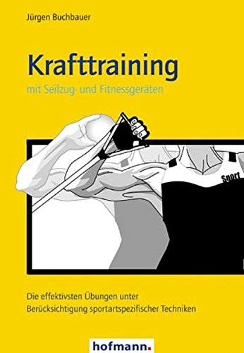 Krafttraining mit Seilzug- und Fitnessgeräten: Die effektivsten Übungen unter Berücksichtigung sportartspezifischer Techniken