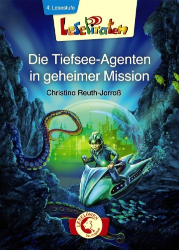 Lesepiraten - Die Tiefsee-Agenten in geheimer Mission: 4. Lesestufe