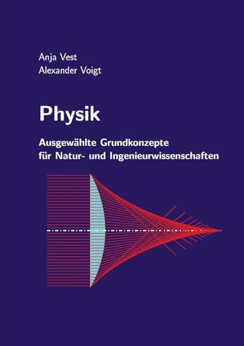 Physik: Ausgewählte Grundkonzepte für Natur- und Ingenieurwissenschaften