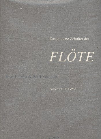 Das goldene Zeitalter der Flöte: Die Böhmflöte in Frankreich 1832-1932 (Edition Moeck)
