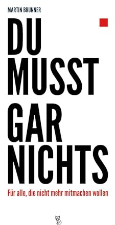 Du musst gar nichts: Für alle, die nicht mehr mitmachen wollen
