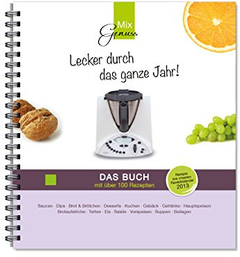 Lecker durch das ganze Jahr! - Das Buch: Rezepte für den Thermomix aus unserem Kalender 2013