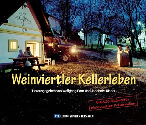 Weinviertler Kellerleben: Texte und Bilder, gesammelt von Wolfgang Paar und Johannes Rieder