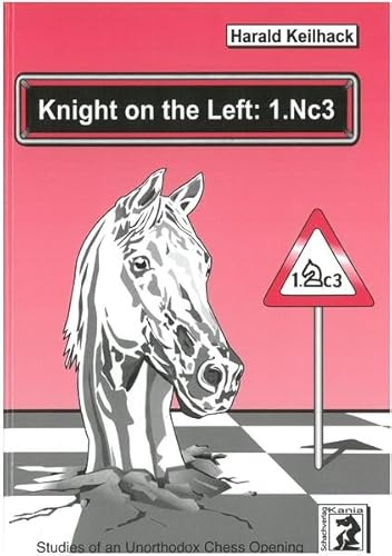 Knight on the Left: 1.Nc3: Studies of an Unorthodox Chess Opening