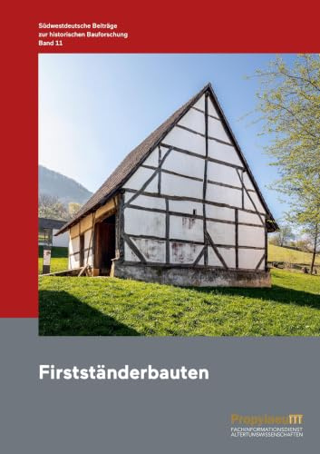 Südwestdeutsche Beiträge zur historischen Bauforschung / Firstständerbauten