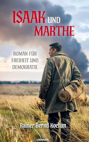 Isaak und Marthe: Roman für Freiheit und Demokratie