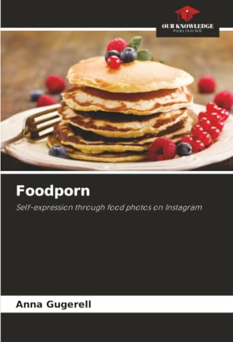 Foodporn: Self-expression through food photos on Instagram