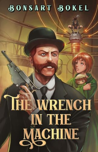 The Wrench in the Machine (The Association of Ishtar: A World of Cosmic Mystery and Steampunk Adventure, Band 1)