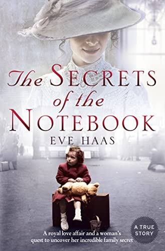 THE SECRETS OF THE NOTEBOOK: A royal love affair and a woman’s quest to uncover her incredible family secret