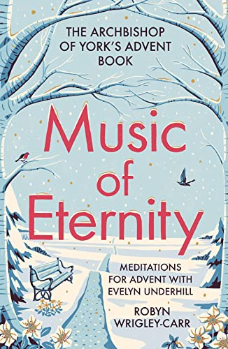 Music of Eternity: Meditations for Advent with Evelyn Underhill: The Archbishop of York’s Advent Book