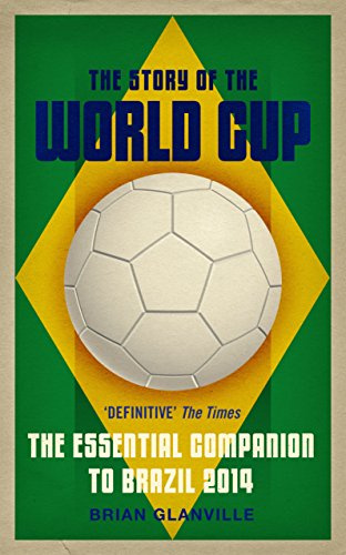 The Story of the World Cup: 2014: The Essential Companion to Brazil 2014