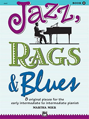Jazz, Rags & Blues 2: 8 Original Pieces for the Early Intermediate to Intermediate Pianist (Alfred's Basic Piano Library, Band 2)