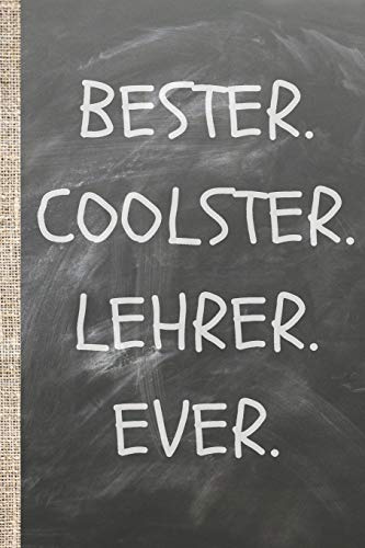 Bester coolster Lehrer ever: Das 120 Seiten linierte Notizbuch ca. A5 Format. Sag deinem Lehrer oder Lehrerin Danke. Das perfekte Abschiedsgeschenk für deinen Lehrer.