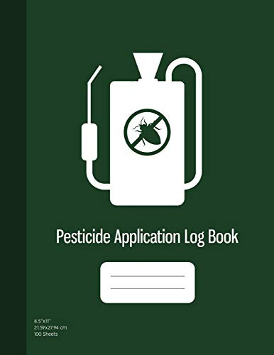 Pesticide Application Log Book: Chemical Application Log, Pesticide Spray Record Sheet, Keep Record of Application Method, Pesticide Brand, Date, Etc. 100 Sheets, Dark Green Cover (8.5x11)