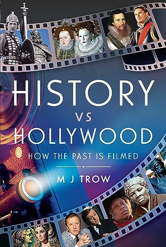 History vs Hollywood: How the Past is Filmed