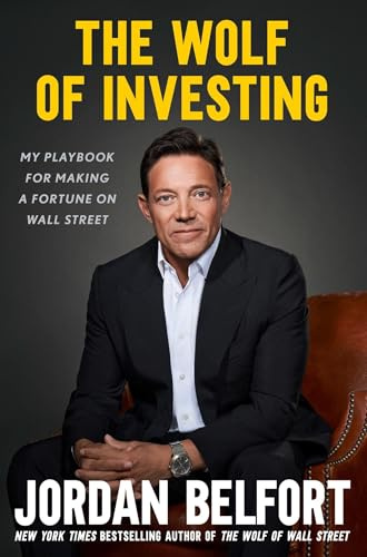 The Wolf of Investing: My Playbook for Making a Fortune on the Stock Market - the essential guide to building wealth from the Wolf of Wall Street