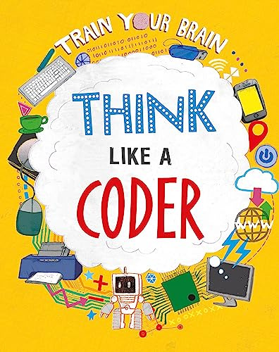Think Like a Coder (Train Your Brain)