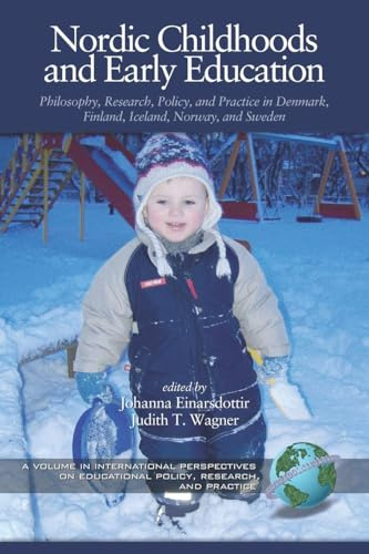 Nordic Childhoods and Early Education: Philosophy, Research, Policy and Practice in Denmark, Finland, Iceland, Norway, and Sweden (International ... on Educational Policy, Research and Practice)