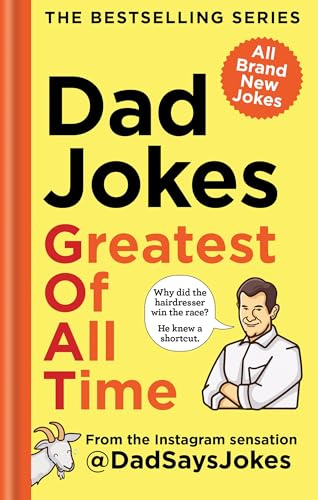 Dad Jokes: Greatest of All Time: The eighth collection from the Instagram sensation @DadSaysJokes