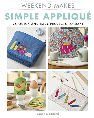 Weekend Makes: Simple Applique: 25 Quick and Easy Projects to Make