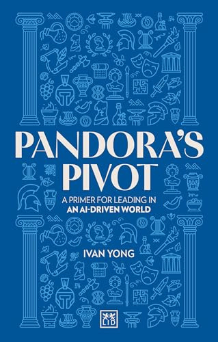 Pandora's Pivot: A primer for leading in an AI-driven world