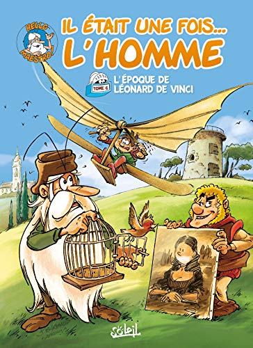 Il était une fois l'homme T06 - L'Époque de Léonard de Vinci (6)