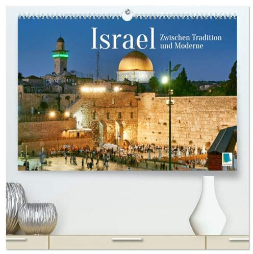 Zwischen Tradition und Moderne: Israel (hochwertiger Premium Wandkalender 2026 DIN A2 quer), Kunstdruck in Hochglanz: Israel - gelobtes Land (CALVENDO Orte)