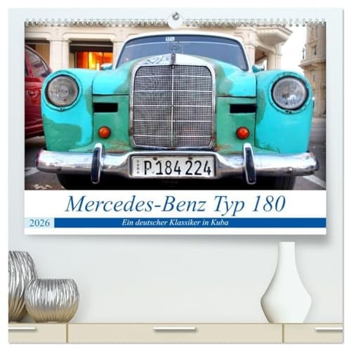 Mercedes-Benz Typ 180 - Ein deutscher Klassiker in Kuba (hochwertiger Premium Wandkalender 2026 DIN A2 quer), Kunstdruck in Hochglanz: Verschiedene ... Typ 180 in Havanna (CALVENDO Mobilitaet)