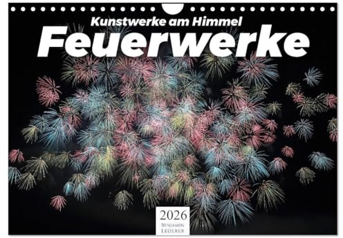 Feuerwerke - Kunstwerke am Himmel (Wandkalender 2026 DIN A4 quer), CALVENDO Monatskalender: Entdecken Sie zwölf wunderschöne Feuerwerke! (CALVENDO Kunst)