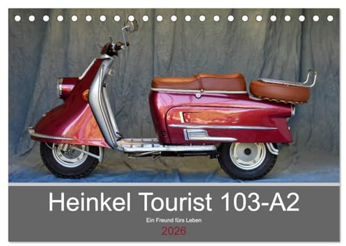 Heinkel Tourist 103-A2 Ein Freund fürs Leben (Tischkalender 2026 DIN A5 quer), CALVENDO Monatskalender: Ein deutscher Motorroller mit großer Geschichte (CALVENDO Mobilitaet)