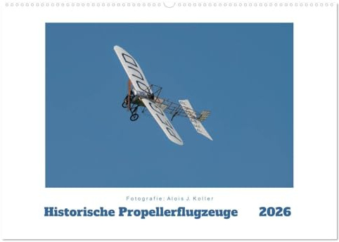 Historische Propellerflugzeuge 2026 (Wandkalender 2026 DIN A2 quer), CALVENDO Monatskalender: Einige Preziosen aus der aviatischen Vergangenheit in faszinierenden Bildern (CALVENDO Mobilitaet)