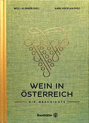 Wein in Österreich: Die Geschichte – Entdecke die Entwicklung des österreichischen Weins, von Rebsorten und Kellertechniken bis zur globalen Bedeutung. Ein umfassendes Werk von Klinger und Vocelka