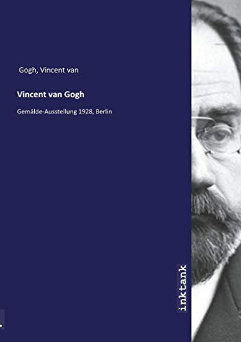 Vincent van Gogh: Gemälde-Ausstellung 1928, Berlin: Gemalde-Ausstellung 1928, Berlin