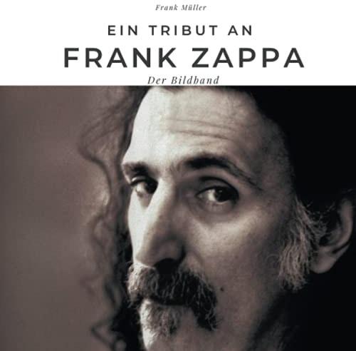 Ein Tribut an Frank Zappa: Der Bildband
