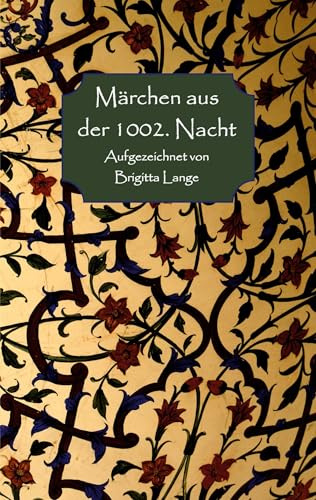 Märchen aus der 1002. Nacht: Aufgezeichnet von Brigitta Lange