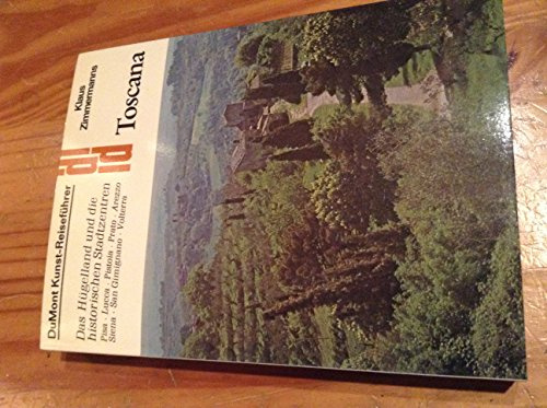 Toscana: Das Hügelland und die historischen Stadtzentren. Pisa, Lucca, Pistoia, Prato, Arezzo, Siena, San Gimignano, Volterra (DUMONT Kunst-Reiseführer)