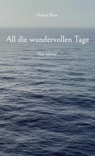 All die wundervollen Tage: Nur einmal