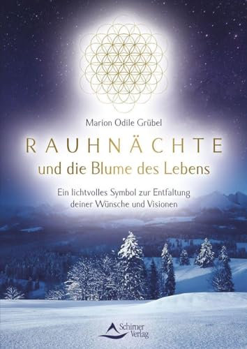 Rauhnächte und die Blume des Lebens: Ein lichtvolles Symbol zur Entfaltung deiner Wünsche und Visionen