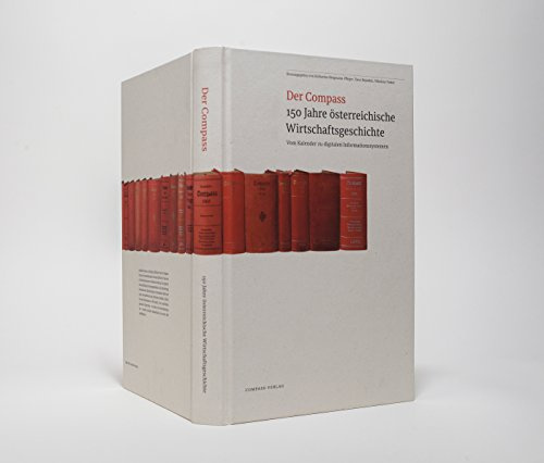 Der Compass - 150 Jahre österreichische Wirtschaftsgeschichte : vom Kalender zu digitalen Informationssystemen.