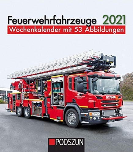Feuerwehrfahrzeuge 2021: Wochenkalender mit 53 Fotografien: Wochenkalender mit 53 Abbildungen