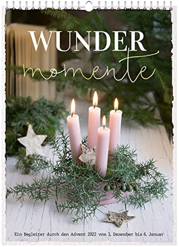 Wundermomente 2022: Ein Begleiter durch den Advent vom 1. Dezember bis 6. Januar (Adventskalender)