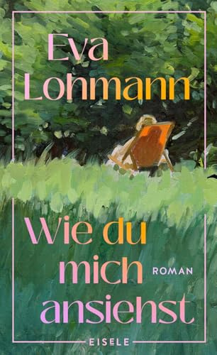 Wie du mich ansiehst: Roman | Ein Buch wie ein Gespräch mit der besten Freundin. Süddeutsche Zeitung über Das leise Platzen unserer Träume