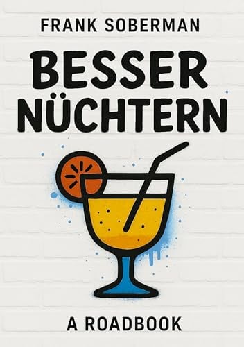 Besser Nüchtern: A Roadbook