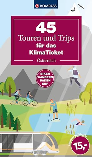 45 Touren & Trips für das Klimaticket - Österreich: Biken, Wandern, Baden, SUPen (KOMPASS Outdoor-Führer, Band 6105)