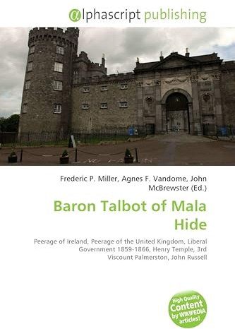 Baron Talbot of Mala Hide: Peerage of Ireland, Peerage of the United Kingdom, Liberal Government 1859-1866, Henry Temple, 3rd Viscount Palmerston, John Russell