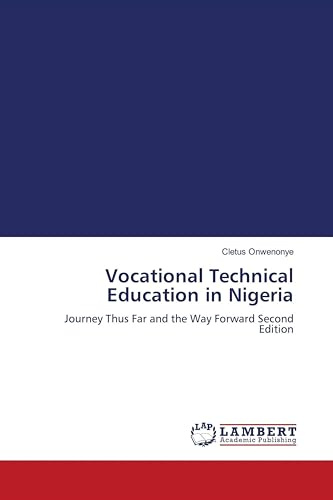 Vocational Technical Education in Nigeria: Journey Thus Far and the Way Forward Second Edition