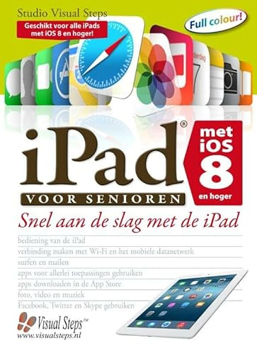 iPad voor senioren met iOS 8: snel aan de slag met de iPad met iOS 8