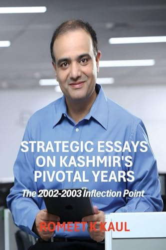 Strategic Essays on Kashmir's Pivotal Years: The 2002-2003 Inflection Point